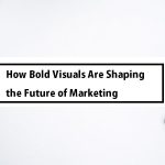 Unleashing Creativity: How Bold Marketing Visuals Boost Engagement and Transform Your Brand Unleashing Creativity: How Bold Marketing Visuals Boost Engagement and Transform Your Brand