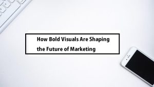 Unleashing Creativity: How Bold Marketing Visuals Boost Engagement and Transform Your Brand Unleashing Creativity: How Bold Marketing Visuals Boost Engagement and Transform Your Brand